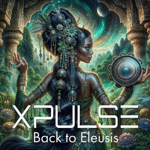 XPULSE  Back to Eleusis Original Mix » скачать в MP3 или слушать бесплатно онлайн