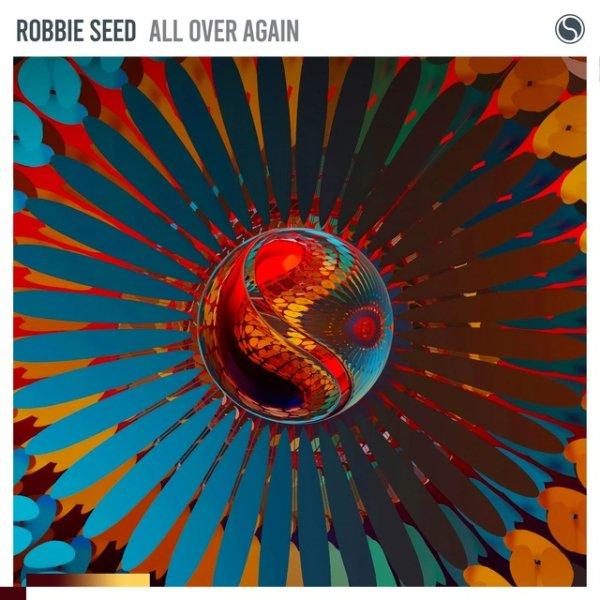 Robbie Seed  All Over Again Extended Mix » скачать в MP3 или слушать бесплатно онлайн