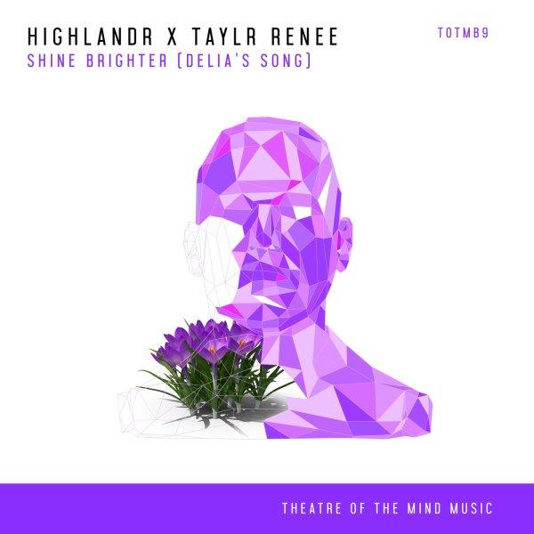 Highlandr x Taylr Renee  Shine Brighter [Delia's Song] Club Mix » скачать в MP3 или слушать бесплатно онлайн