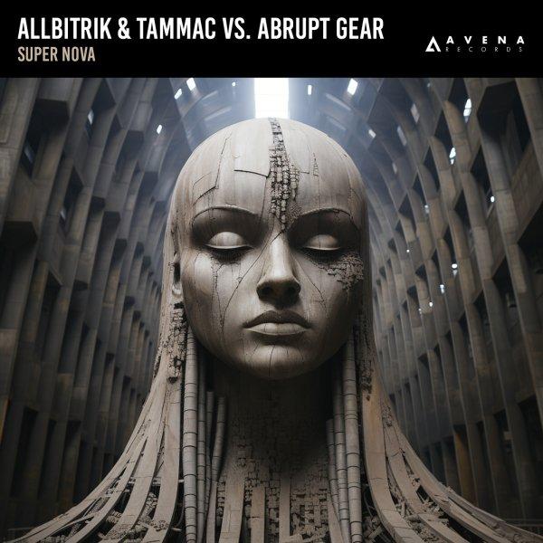 Allbitrik & TAMMAC vs. Abrupt Gear  Super Nova Extended mix » скачать в MP3 или слушать бесплатно онлайн